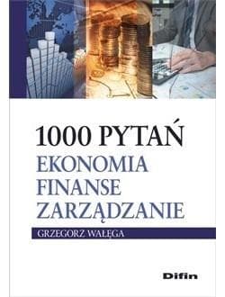 1000 pytań Ekonomia finanse zarządzanie - Grzegorz Wałęga