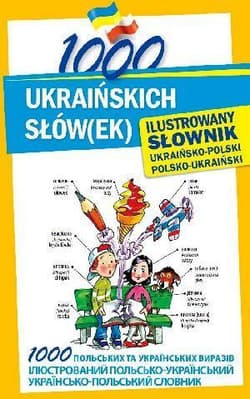 1000 ukraińskich słów(ek). Ilustrowany słownik - Praca zbiorowa