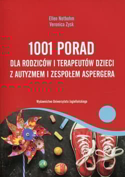 1001 porad dla rodziców i terapeutów dzieci z autyzmem i zespołem Aspergera - Notbohm Ellen, Zysk Veronica