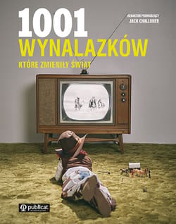 1001 wynalazków, które zmieniły świat - Jack Challoner