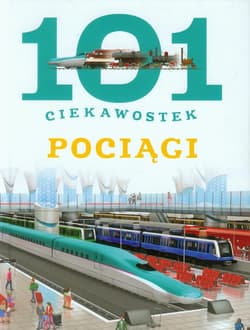 101 ciekawostek Pociągi - Gomez Maria J.