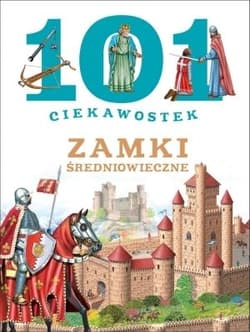 101 ciekawostek Zamki średniowieczne - Domin  guez Niko