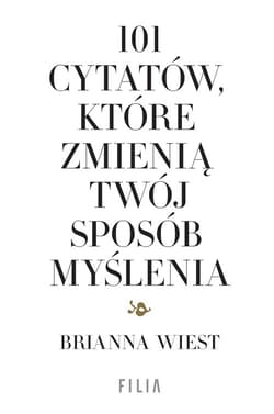 101 cytatów, które zmienią twój sposób myślenia - Brianna  Wiest