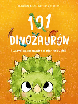 101 dinozaurów i wszystko, co musisz o nich wiedzieć - Ruby Van der Bogen
