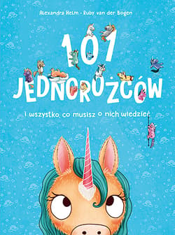 101 jednorożców i wszystko, co musisz o nich wiedzieć