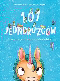 101 jednorożców i wszystko, co musisz o nich wiedzieć - Ruby Van der Bogen