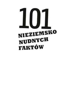 Galeria - zdjęcie nr. 3 - 101 nieziemsko nudnych faktów