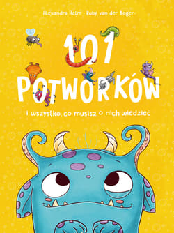 101 potworków i wszystko, co musisz o nich wiedzieć - ebook - Ruby Van der Bogen, Alexandra Helm