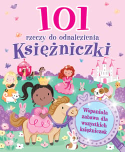 101 rzeczy do odnalezienia Księżniczki - Opracowanie Zbiorowe