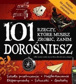 101 rzeczy które musisz zrobić zanim dorośniesz