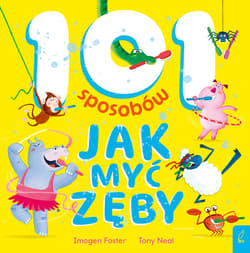 101 sposobów jak myć zęby - Imogen Foster