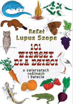 101 wierszy dla dzieci O zwierzętach, roślinach i świecie