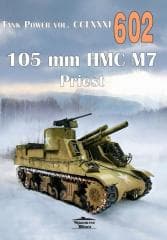 105 mmm HMC M7 Priest Tank Powe vol. 602 - Praca zbiorowa