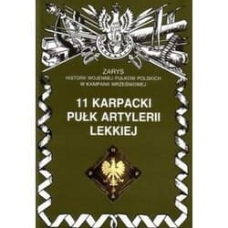 11 Karpacki Pułk Artylerii Lekkiej Zarys Historii Wojennej Pułków Polskich w Kampanii Wrześniowej - Zarzycki Piotr