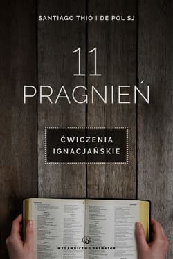 11 pragnień Ćwiczenia ignacjańskie - Thio Santiago, Pol De