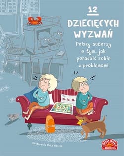 12 dziecięcych wyzwań Polscy autorzy o tym, jak poradzić sobie z problemami - Opracowanie Zbiorowe