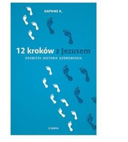 12 kroków z Jezusem Osobista historia uzdrowienia - K. Daphne