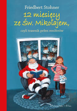 12 miesięcy ze Św. Mikołajem, czyli trawnik pełen reniferów - ebook - Friedbert Stohner