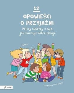 12 opowieści o przyjaźni - Praca zbiorowa