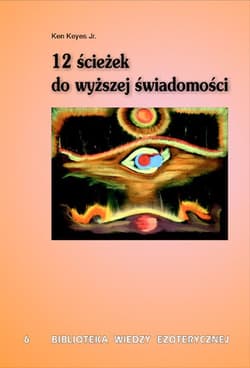 12 ścieżek do wyższej świadomości wyd. 2 - Ken Keyes Jr.
