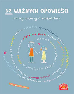 12 ważnych opowieści Polscy autorzy o wartościach - Opracowanie Zbiorowe