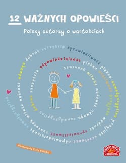 12 ważnych opowieści Polscy autorzy o wartościach dla dzieci