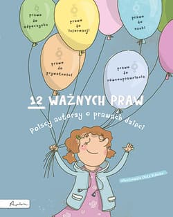 12 ważnych praw. Polscy autorzy o prawach dzieci - Opracowanie Zbiorowe