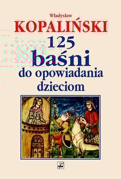 125 baśni do opowiadania dzieciom - Władysław Kopaliński