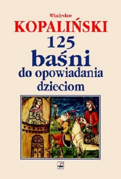 125 baśni do opowiadania dzieciom - Władysław Kopaliński