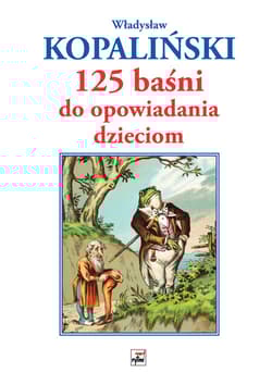 125 baśni do opowiadania dzieciom - Władysław Kopaliński