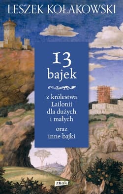 13 bajek z królestwa Lailonii dla dużych i małych - Leszek Kołakowski