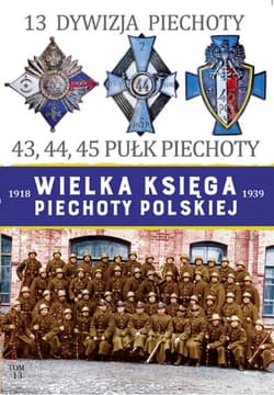 13 Dywizja Piechoty 43,44,45 Pułk Piechoty - Praca zbiorowa