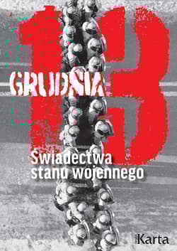 13 grudnia. Świadectwa stanu wojennego - Praca zbiorowa