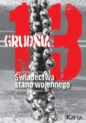 13 grudnia. Świadectwa stanu wojennego - Praca zbiorowa