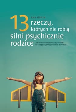 13 rzeczy, których nie robią silni psychicznie rodzice - ebook