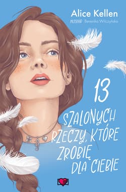 13 szalonych rzeczy, które zrobię dla ciebie. Wracać do ciebie. Tom 3 - ebook - Alice  Kellen
