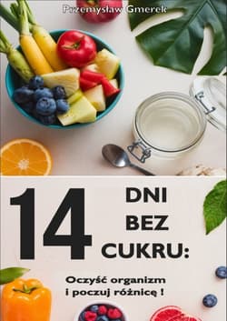 14 dni bez cukru:  oczyść organizm  i poczuj różnicę! - ebook