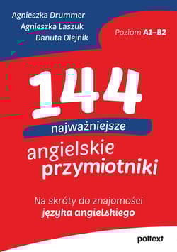 144 najważniejsze angielskie przymiotniki. Na skróty do znajomości języka angielskiego - Agnieszka Laszuk, Danuta Olejnik