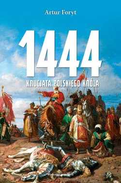 1444. Krucjata polskiego króla - Artur Foryt