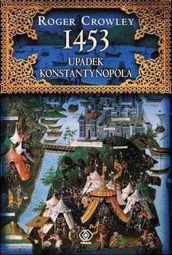 1453. Upadek Konstantynopola - Roger Crowley