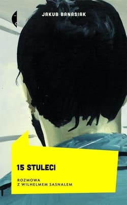 15 stuleci Rozmowa z Wilhelmem Sasnalem