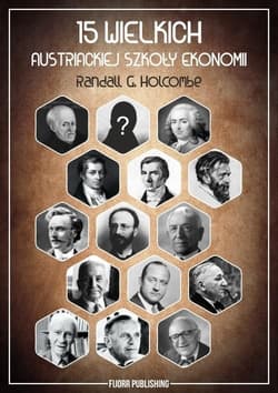 15 wielkich austriackiej szkoły ekonomii - Holcombe Randall G.