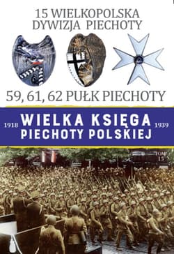 15 Wielkopolska Dywizja Piechoty 59,61,62 Pułk Piechoty - Praca zbiorowa