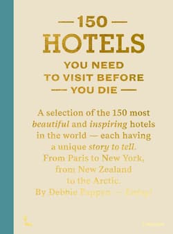 150 Hotels You Need to Visit Before You Die wer. angielska - Debbie Pappyn