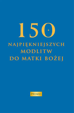 150 najpiękniejszych modlitw do Matki Bożej - Krzysztof Kurek