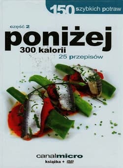 150 szybkich potraw poniżej 300 kalorii Część 2 + DVD - Praca zbiorowa