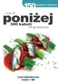 150 szybkich potraw poniżej 300 kalorii Część 2 + DVD - Praca zbiorowa