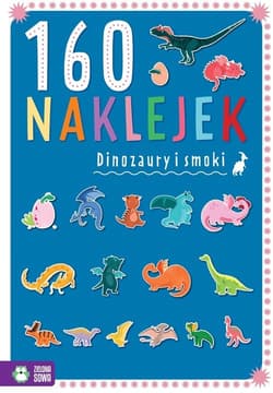 160 naklejek Dinozaury i smoki - Opracowanie Zbiorowe