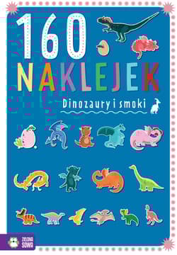 160 naklejek. Dinozaury i smoki - Zuzanna Pacholska