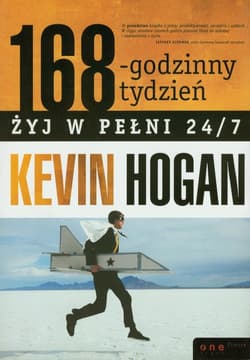 168-godzinny tydzień Żyj w pełni 24/7 - Kevin Hogan